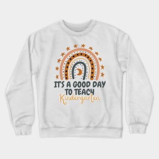 It's A Good Day To Teach Kindergarten Crewneck Sweatshirt